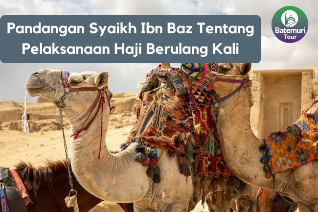 Pandangan Syaikh Ibn Baz tentang pelaksanaan haji berulang kali